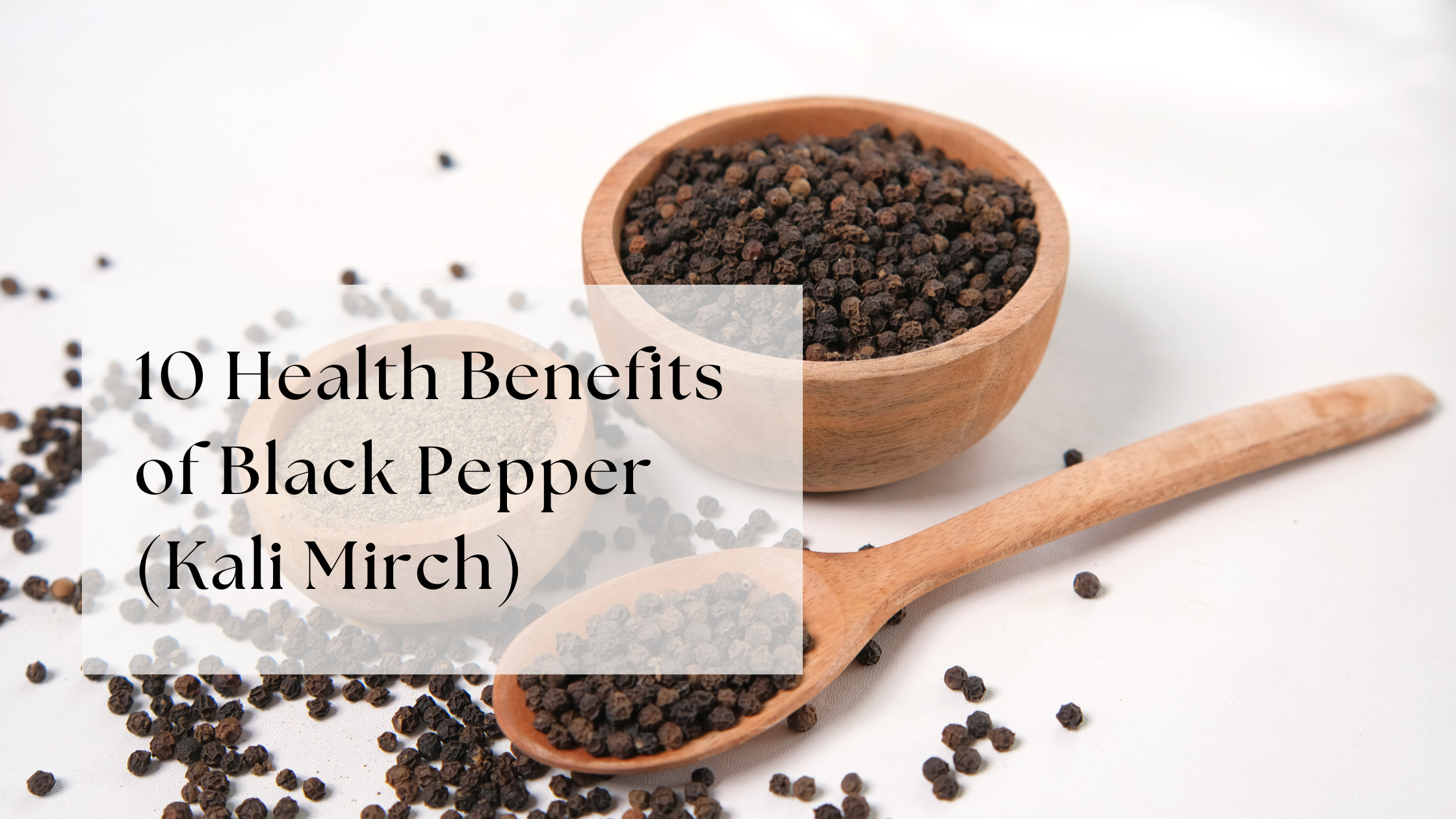 10 Health Benefits of Black Pepper (Kali Mirch)