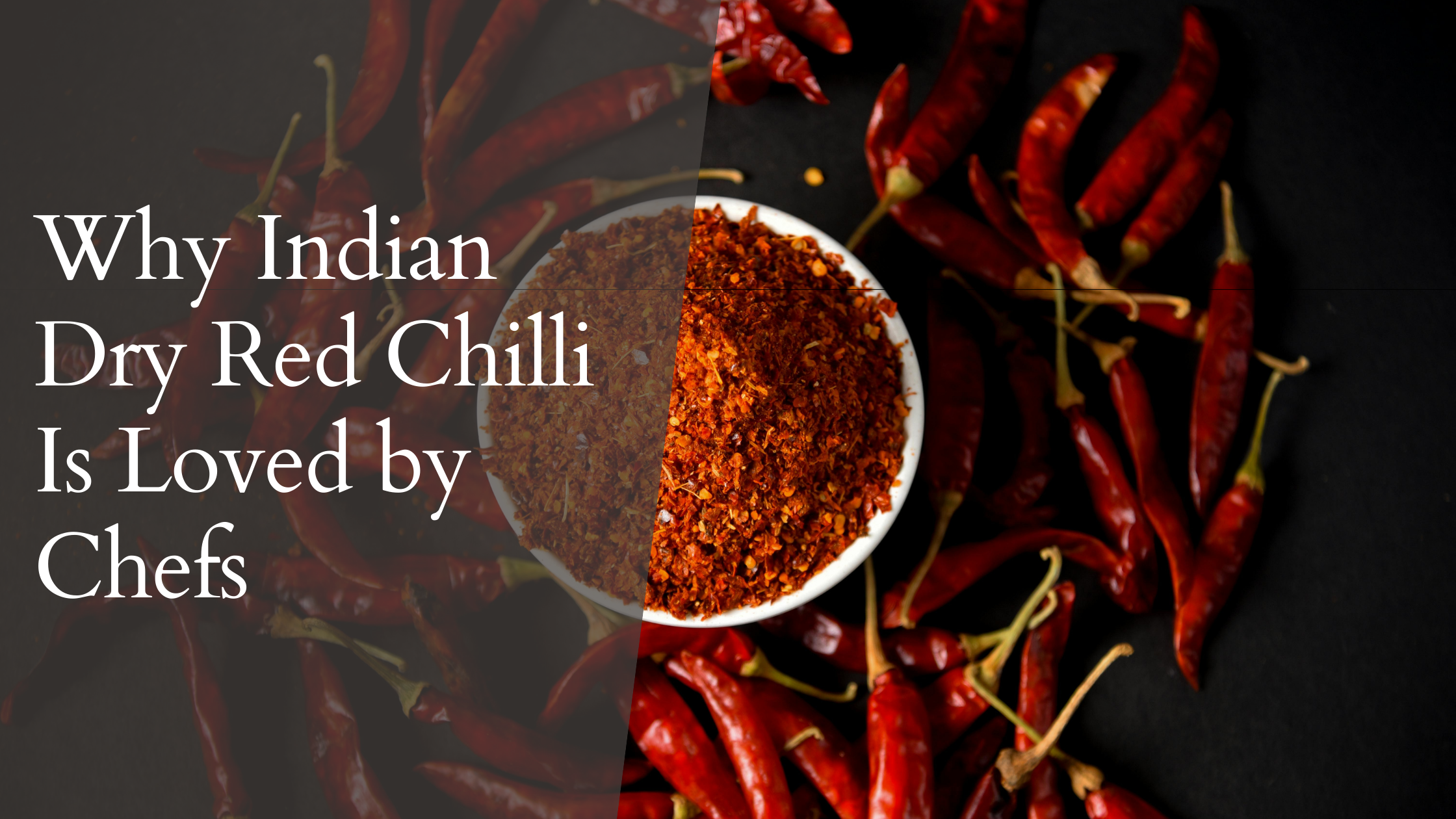 Why Indian Dry Red Chilli Is Loved by Chefs