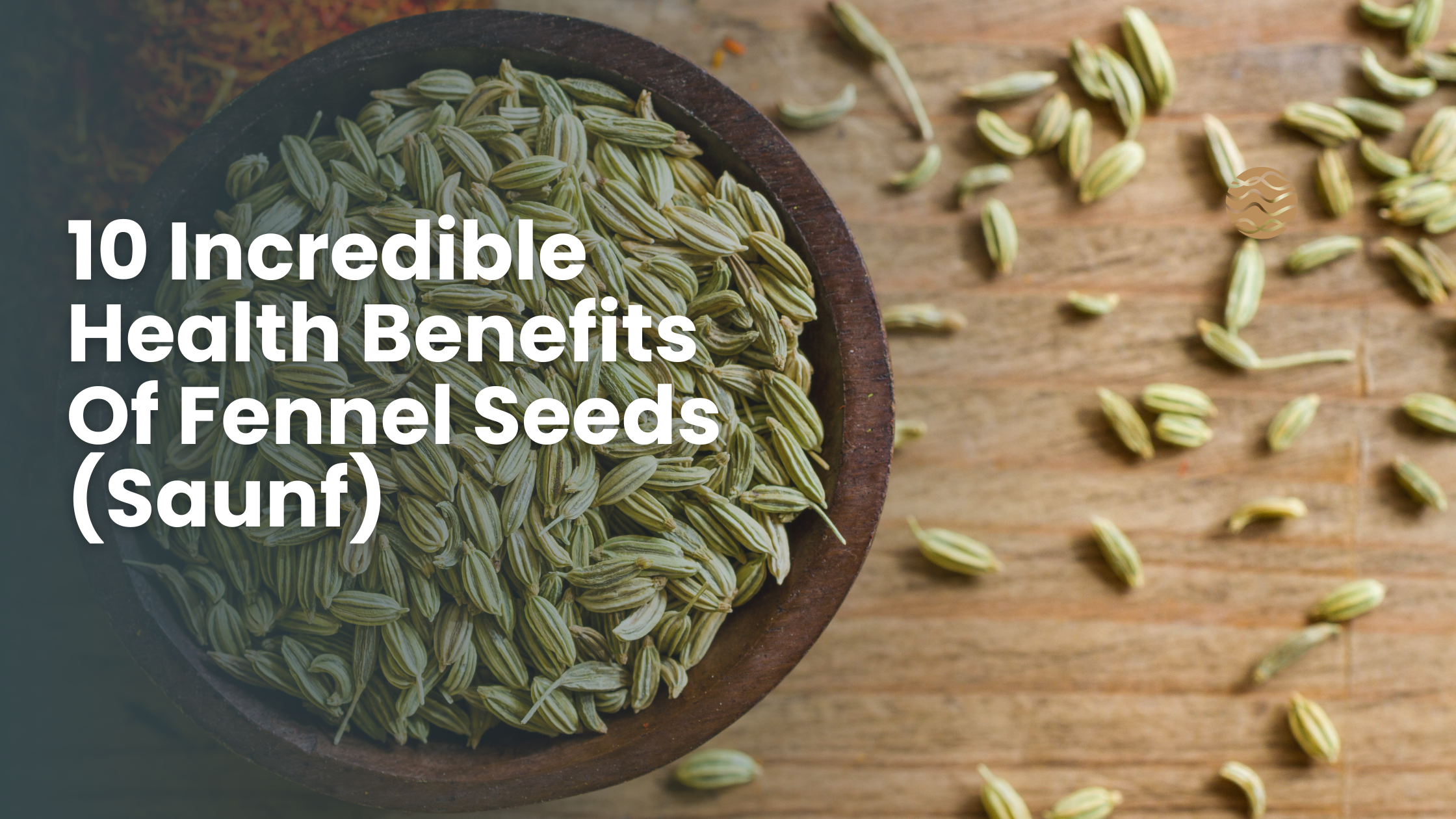 10 Incredible Health Benefits Of Fennel Seeds (Saunf)