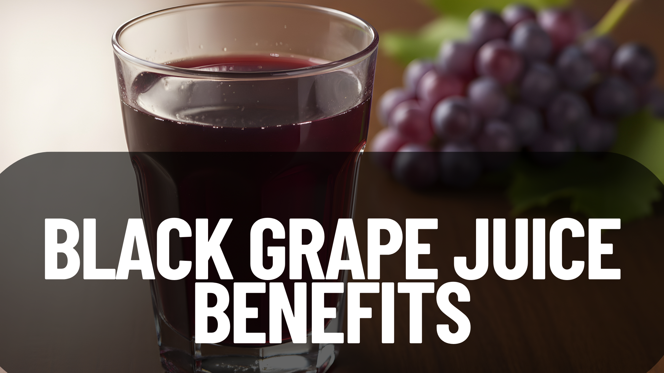Black Grape Juice Benefits