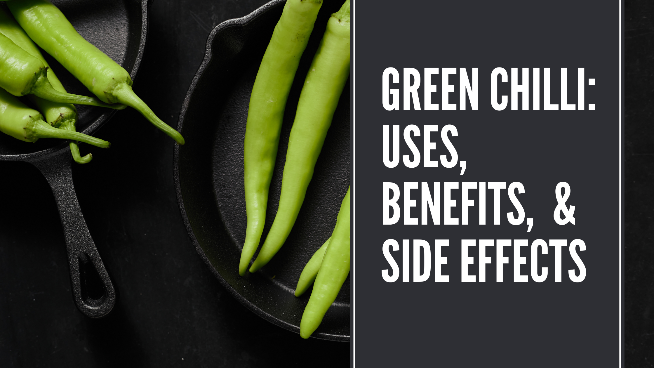 Green Chilli: Uses, Benefits, & Side Effects