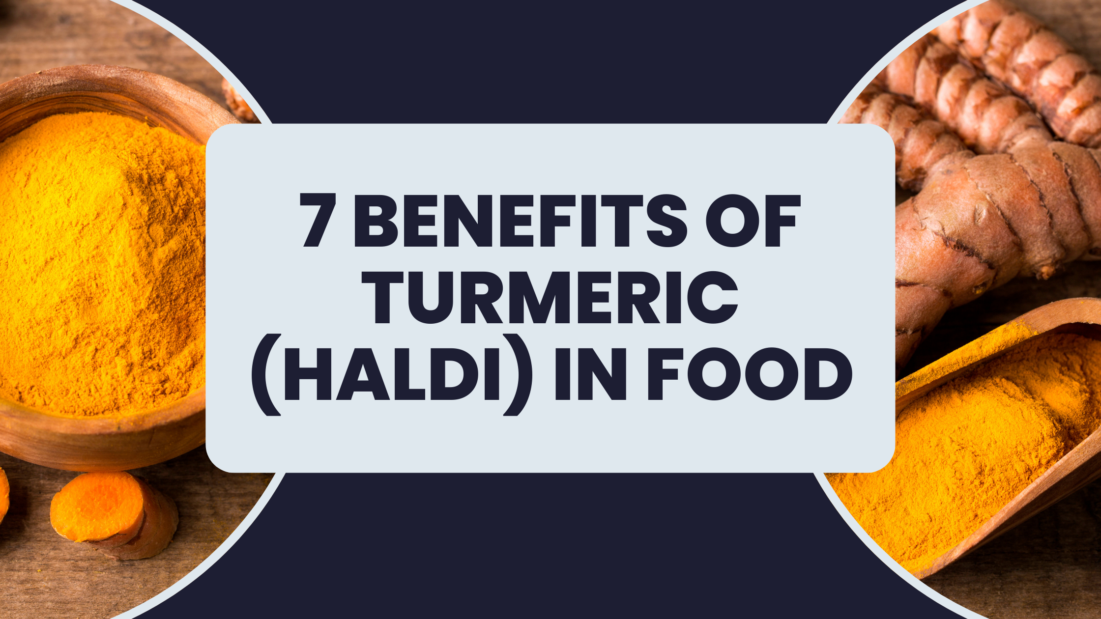 7 Benefits of Turmeric (Haldi) in Food