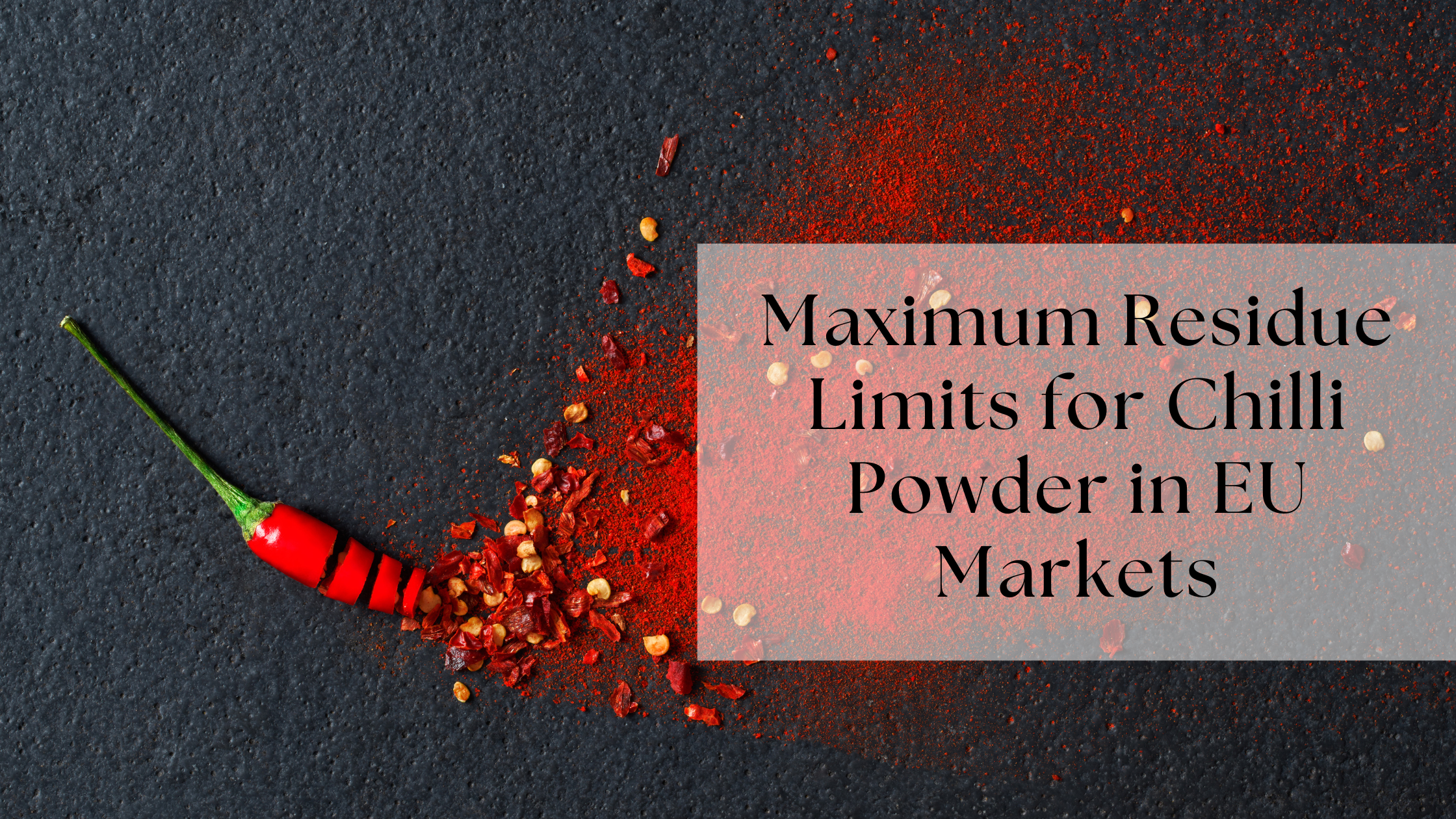 Maximum Residue Limits for Chilli Powder in EU Markets