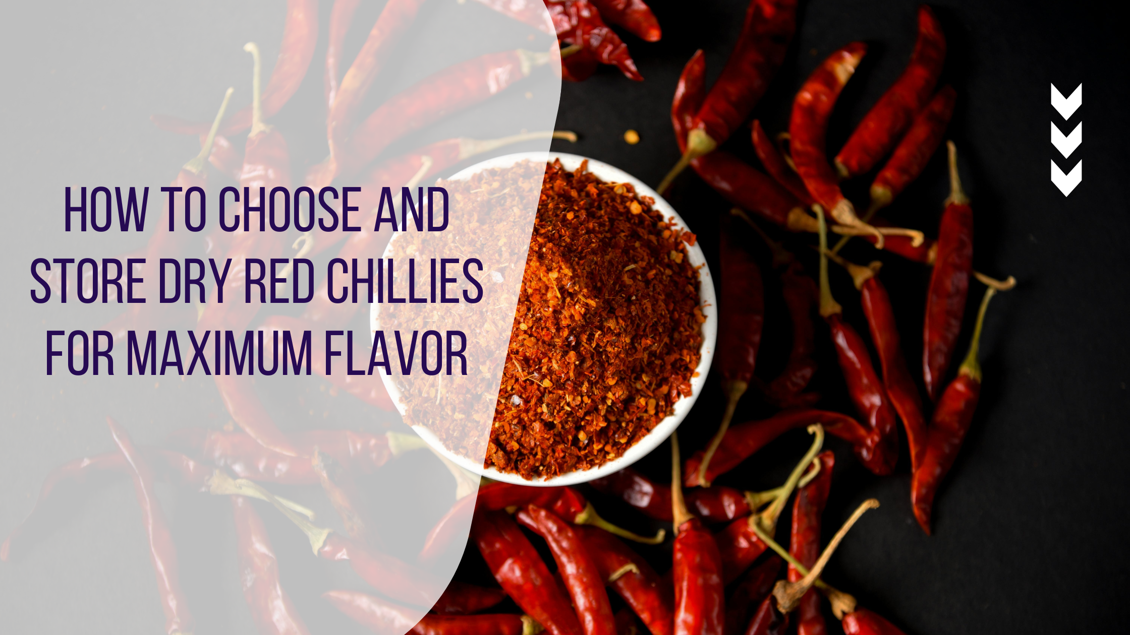 How to Choose and Store Dry Red Chillies for Maximum Flavor
