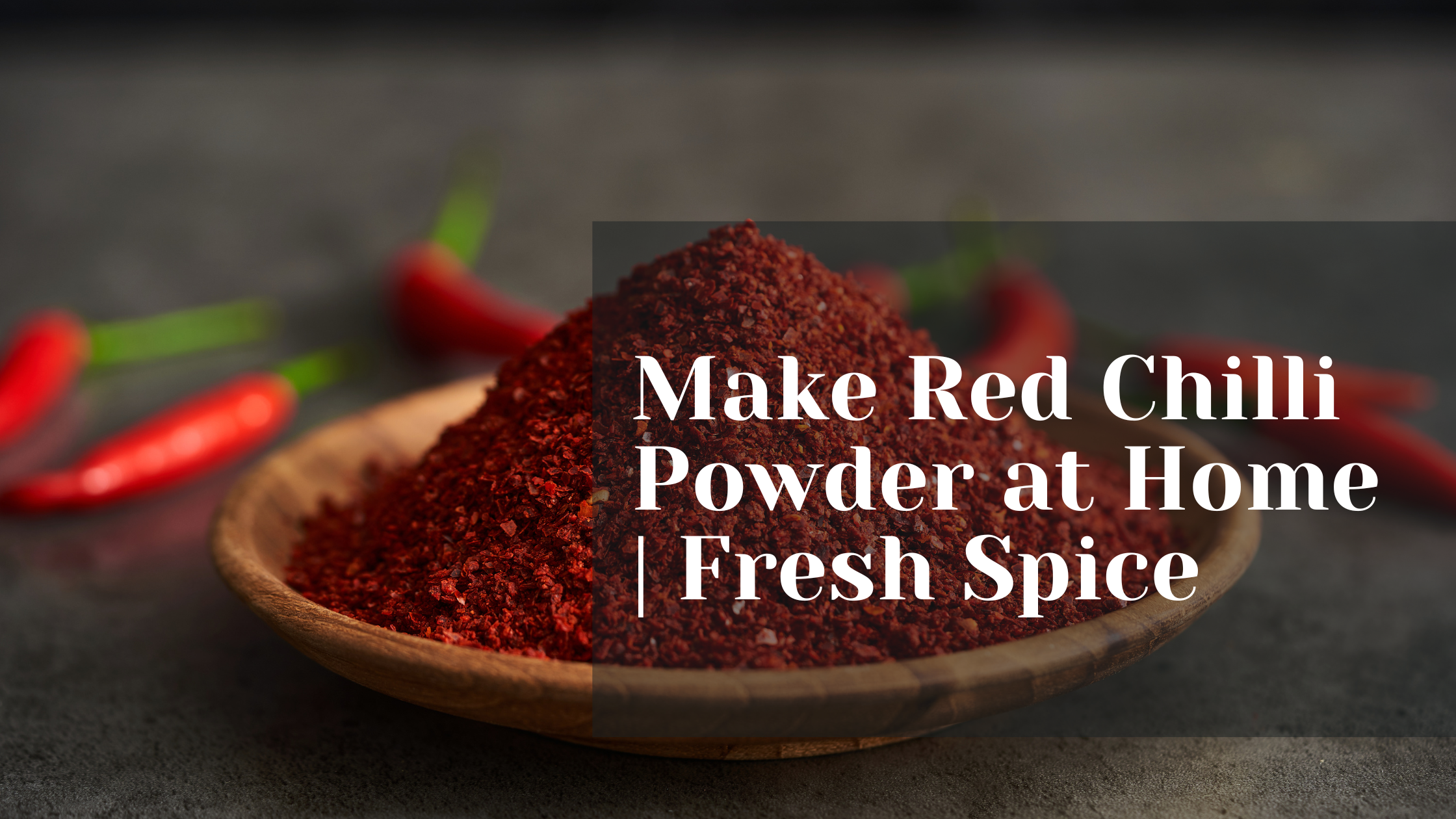 Make Red Chilli Powder at Home | Fresh Spice