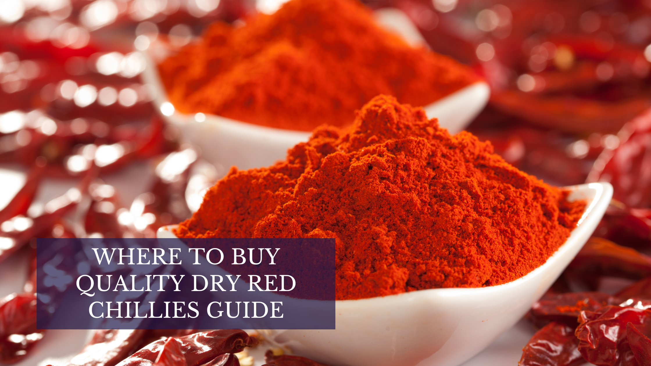 Where to Buy Quality Dry Red Chillies Guide