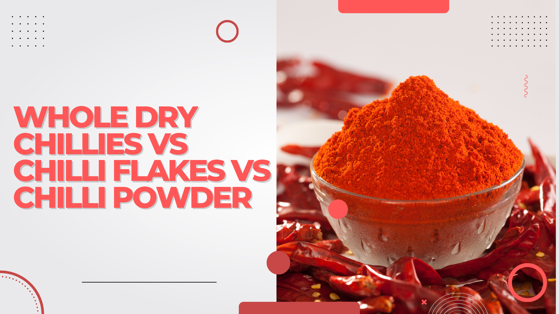 Whole Dry Chillies vs Chilli Flakes vs Chilli Powder
