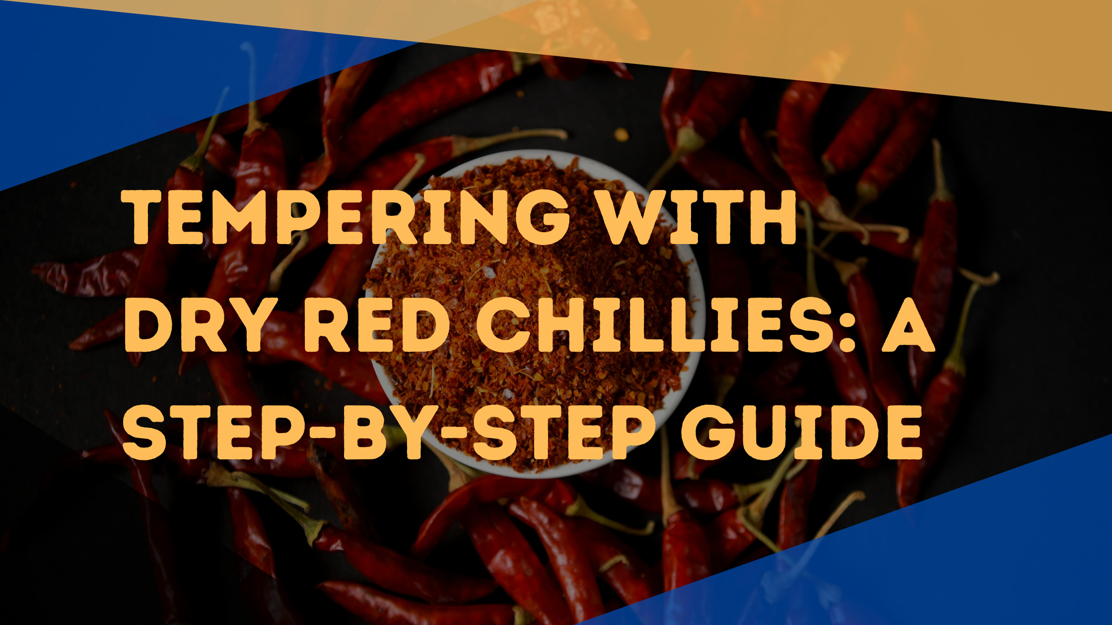 Tempering with Dry Red Chillies: A Step-by-Step Guide