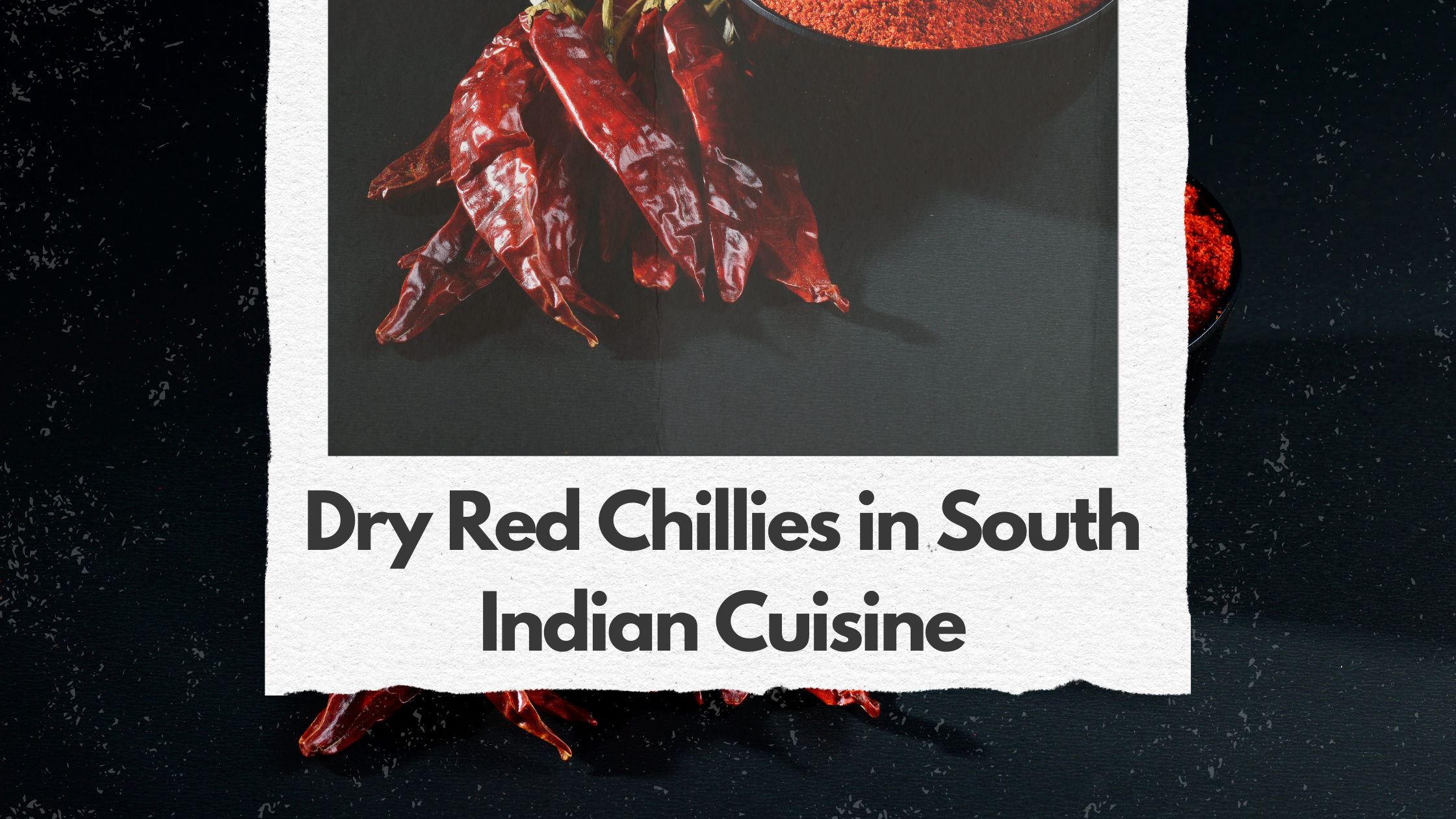 Dry Red Chillies in South Indian Cuisine